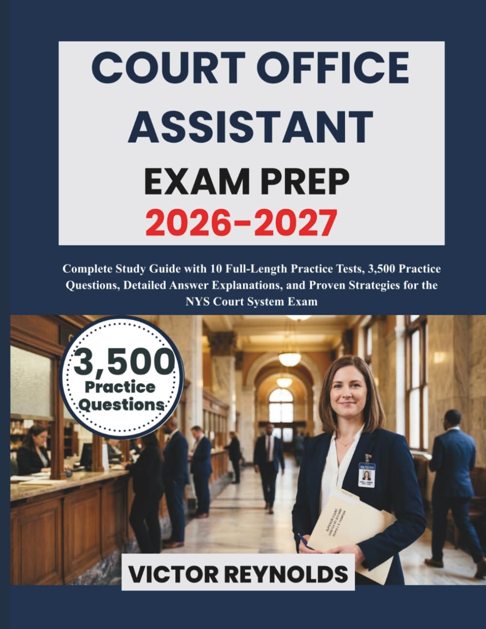 COURT OFFICE ASSISTANT EXAM PREP 2026–2027: Complete Study Guide with 10 Full-Length Practice Tests, 3,500 Practice Questions, Detailed Answer Explanations, and Proven Strategies for the NYS Court