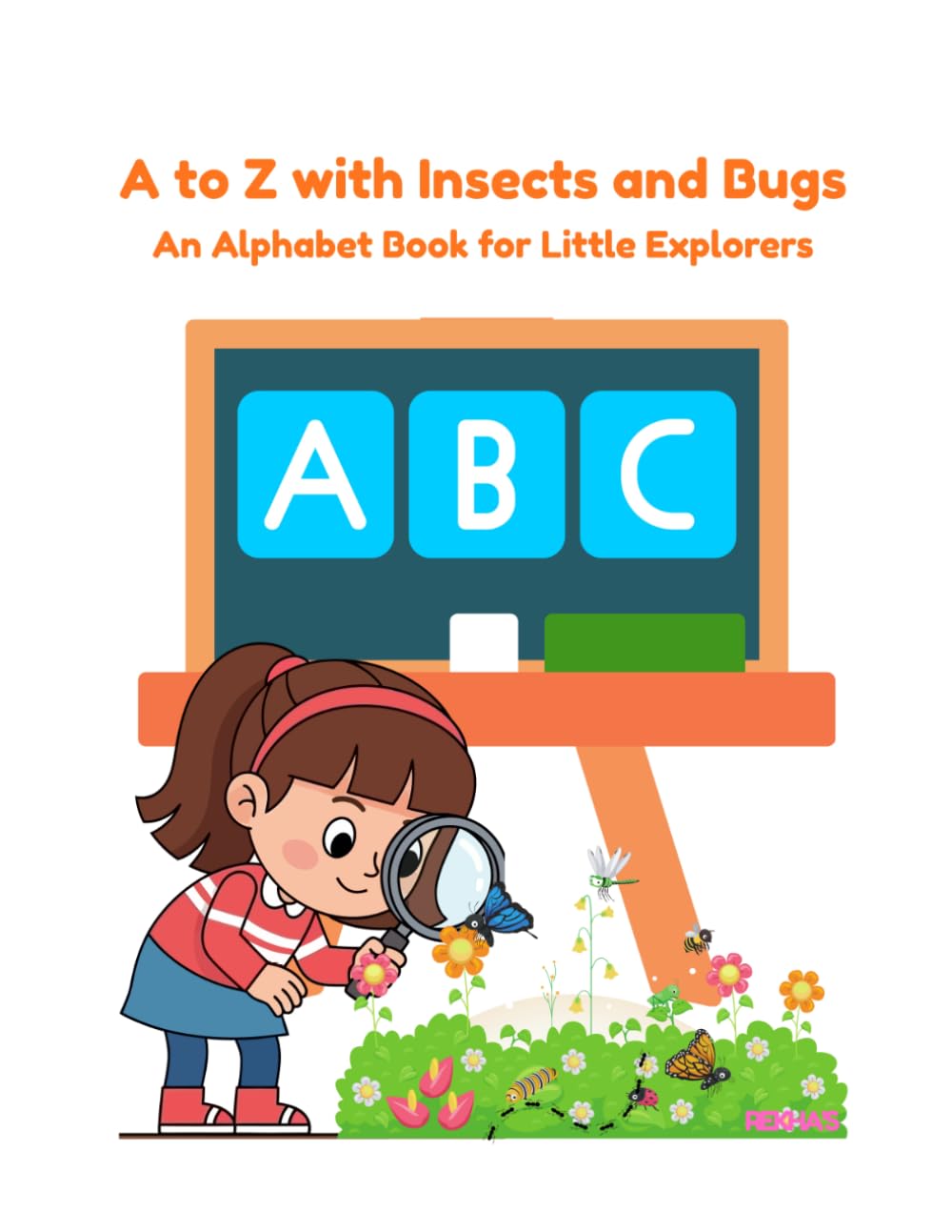 A to Z with Insects and Bugs: An Alphabet Book for Little Explorers