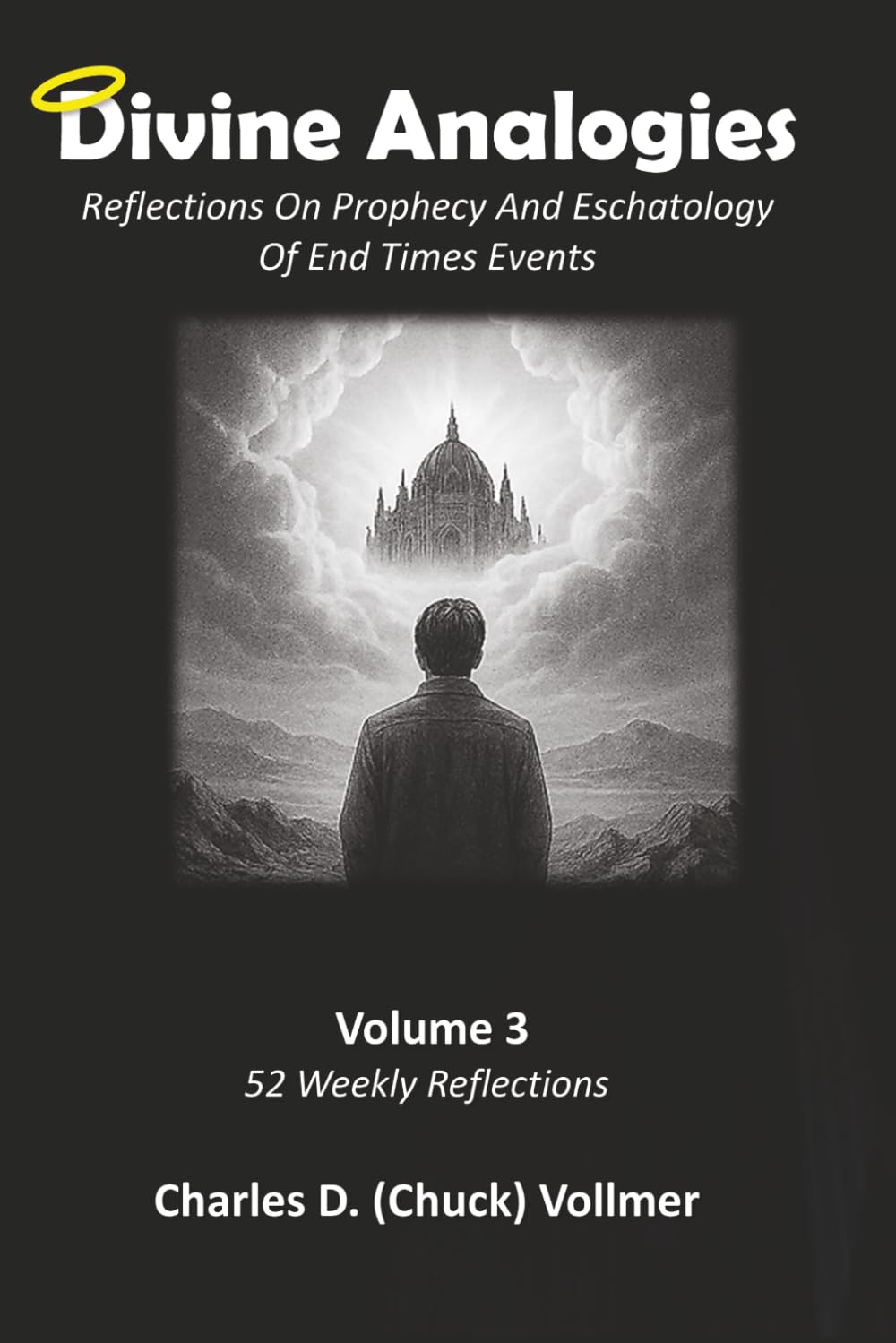 Divine Analogies Volume 3: Reflections On Prophecy And Eschatology