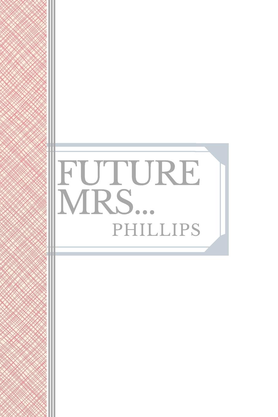PHILLIPS: Future Mrs Phillips: 90 page sketchbook 6x9 sketchbook