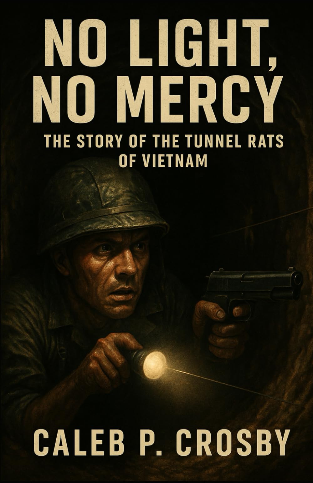 No Light, No Mercy: The Story of the Tunnel Rats of Vietnam