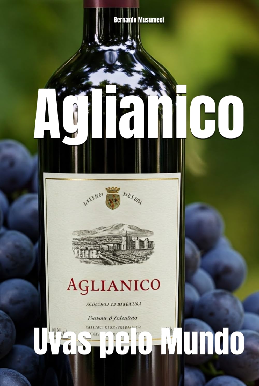Aglianico: Uvas pelo Mundo (Wines of the World: Italy)