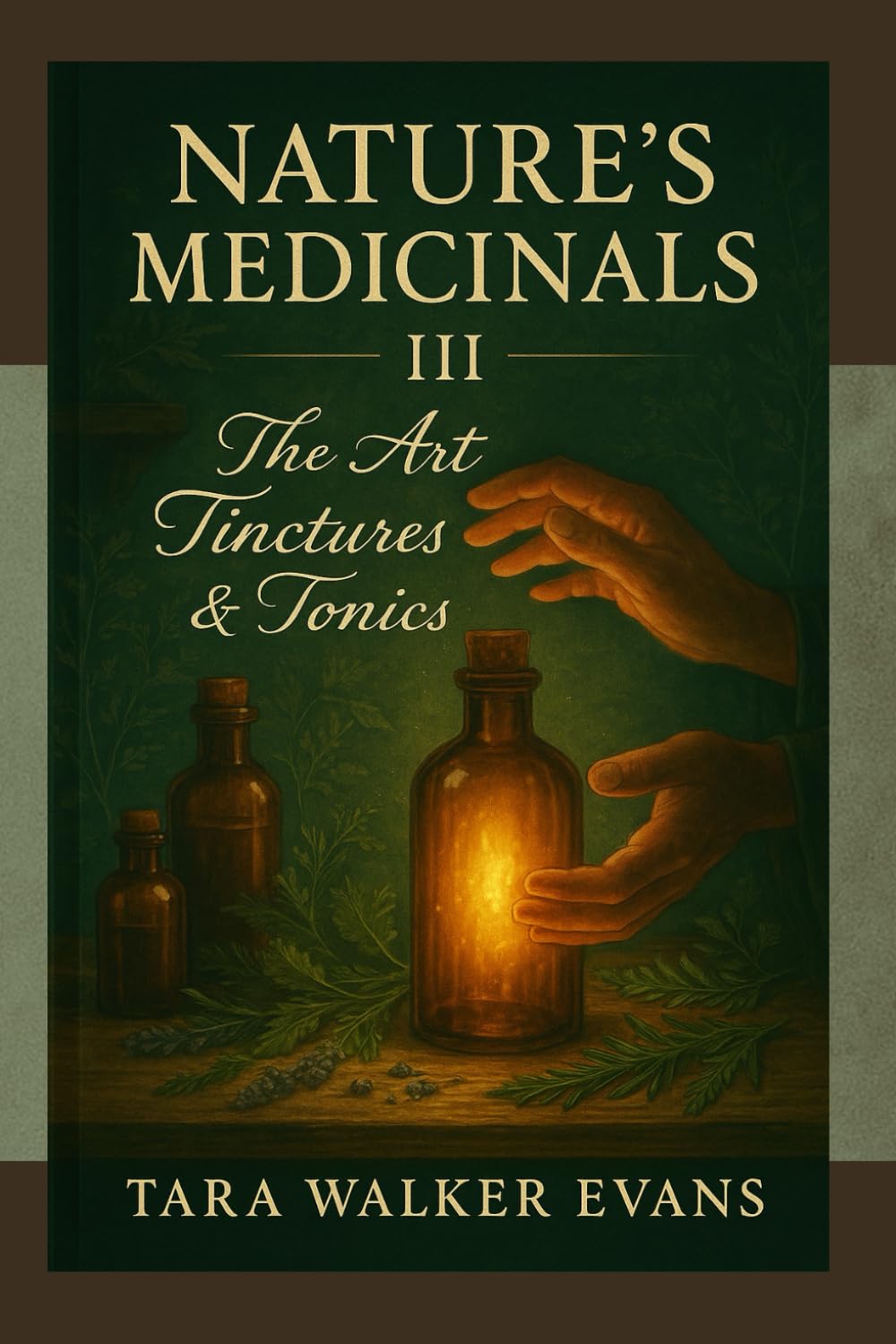 Nature’s Medicinals III: The Art of Tinctures & Tonics