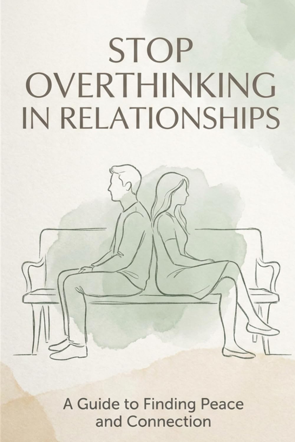 Stop Overthinking in Relationships: A Guided Workbook to Reduce Relationship Anxiety, Overthinking, Attachment Fears, and Emotional Spirals
