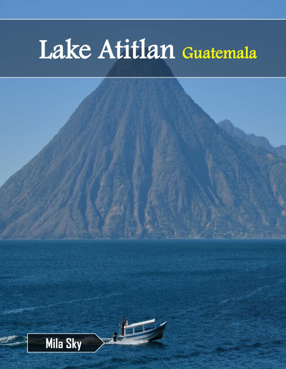 Lake Atitlan Guatemala: A Luxury Coffee Table Book of Iconic Landmarks