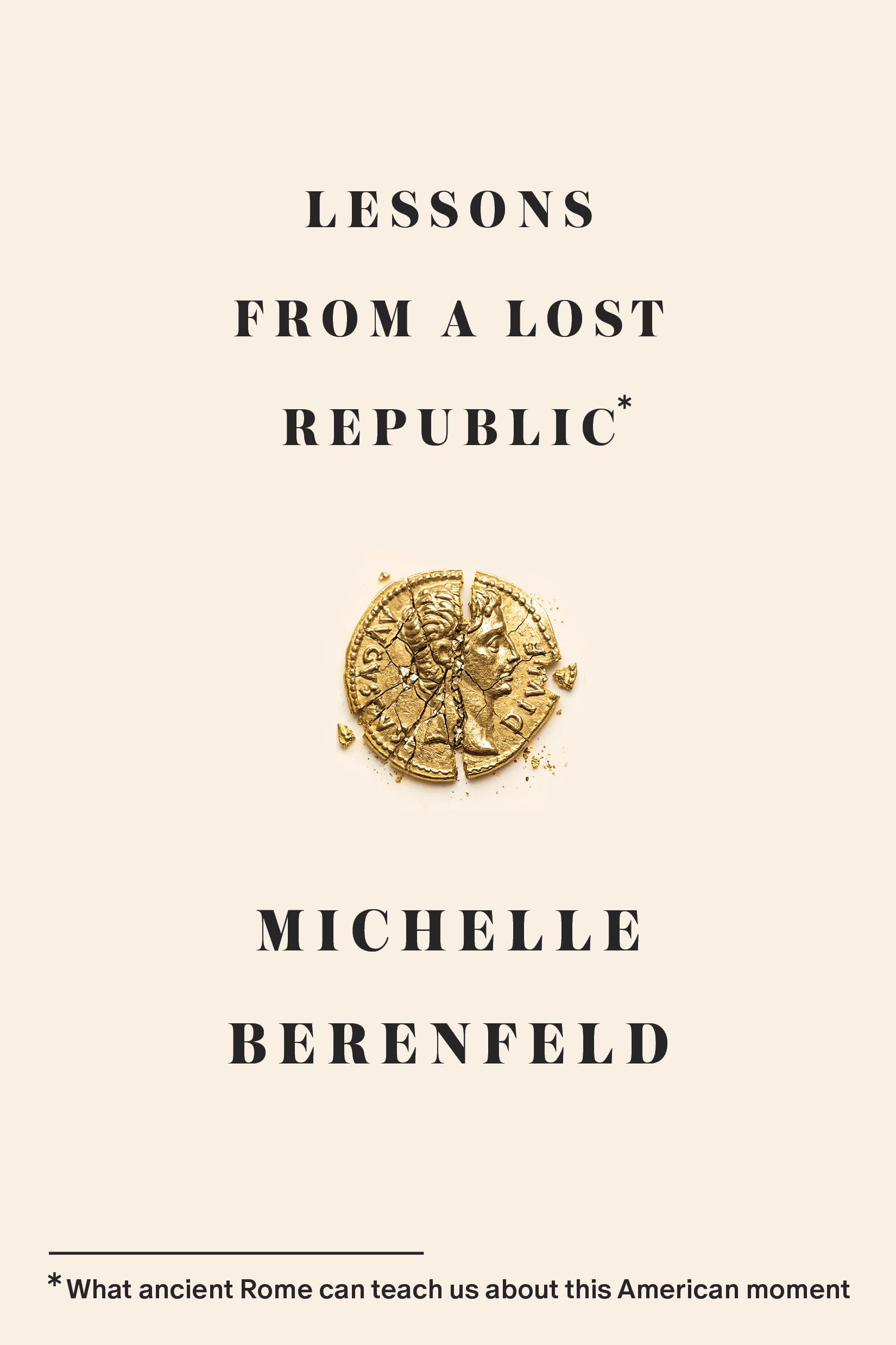Lessons from a Lost Republic: What Ancient Rome Can Teach Us About This American Moment