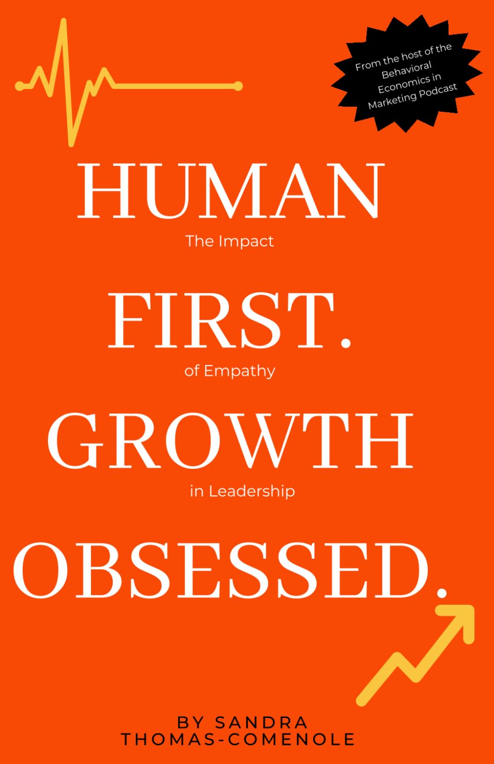 Human First. Growth Obsessed.: The Impact of Empathy in Leadership