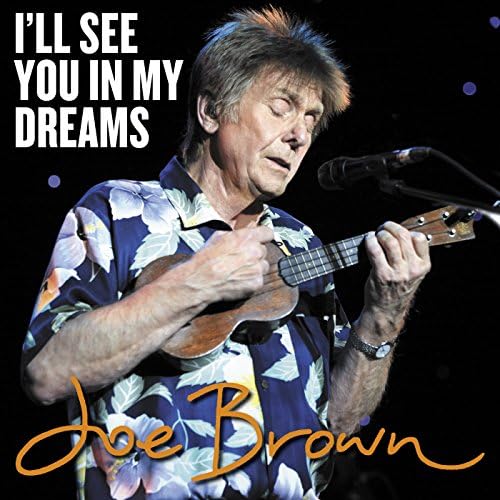 Play I’ll See You In My Dreams by Joe Brown on Amazon Music
