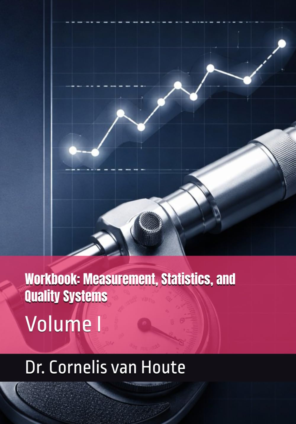 Workbook: Measurement, Statistics, and Quality Systems: Volume I (Master Manufacturing Series)