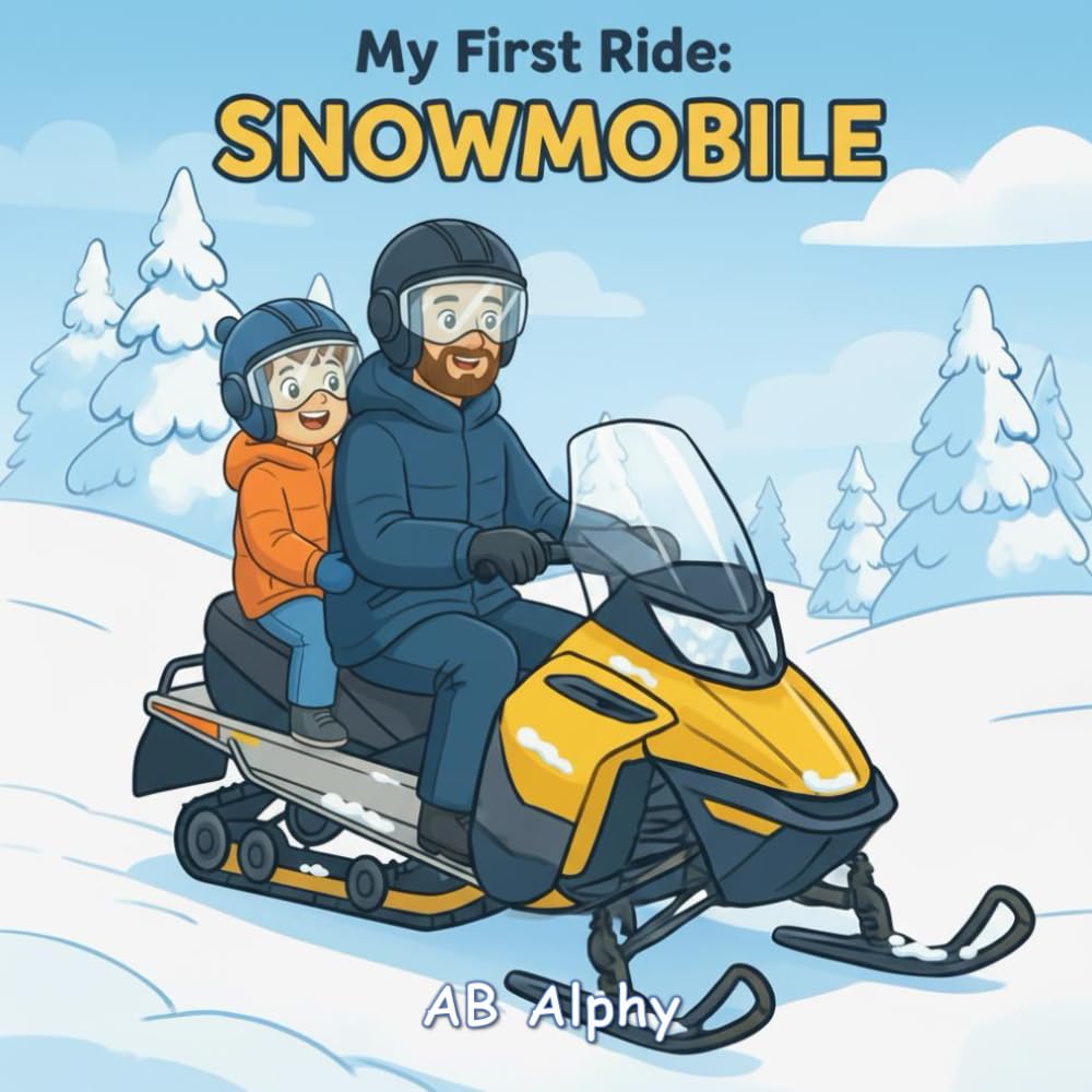 My First Ride: Snowmobile: A Gentle Story About Bravery, Safety, and a First Snowy Adventure: 4