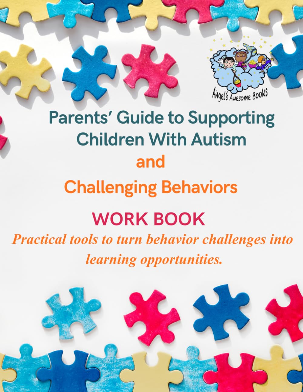 Parents’ Guide to Supporting Children With Autism and Challenging Behavior Workbook: Practical tools to turn behavior challenges into learning opportunities.