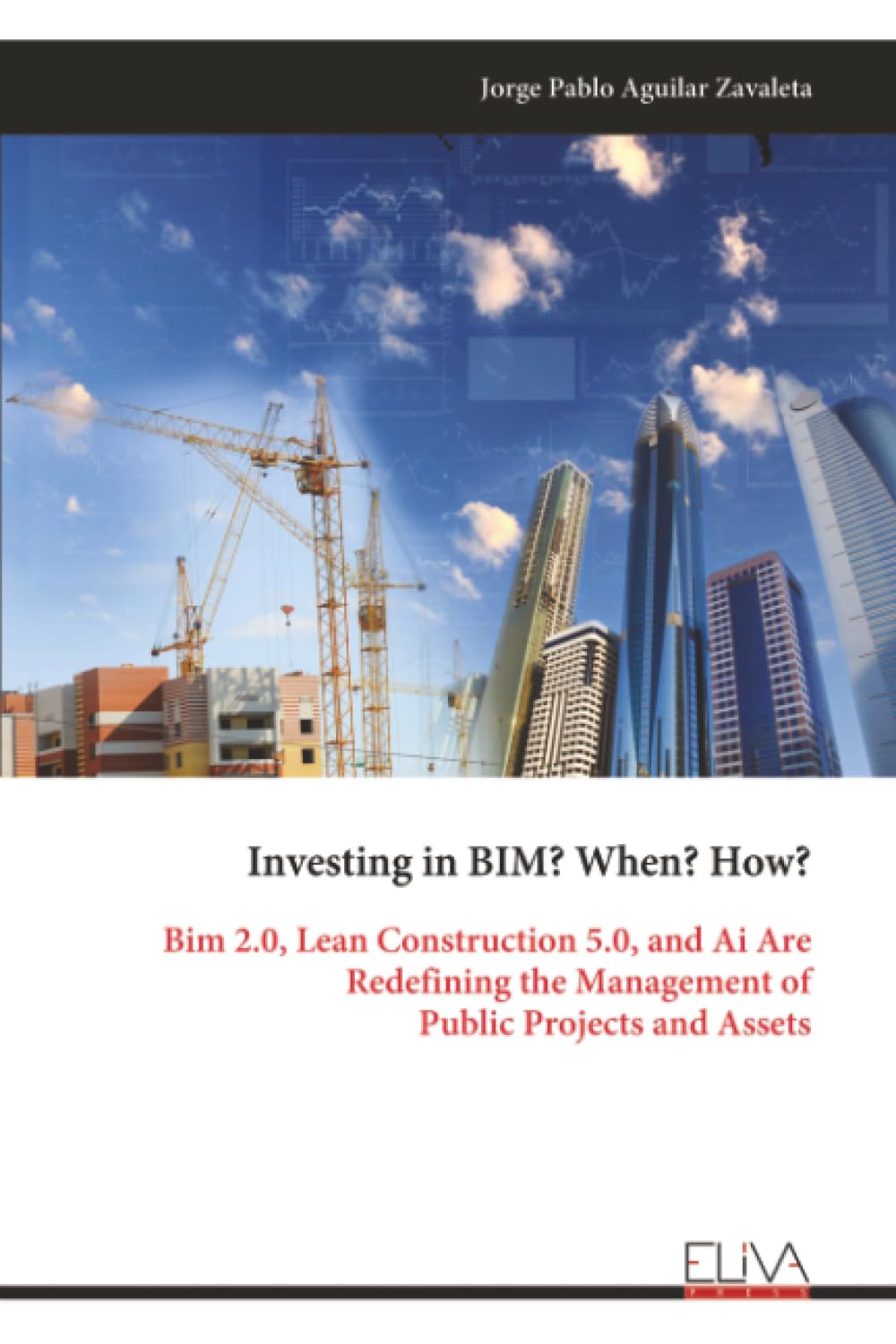 Investing in BIM? When? How?: Bim 2.0, Lean Construction 5.0, and Ai Are Redefining the Management of Public Projects and Assets