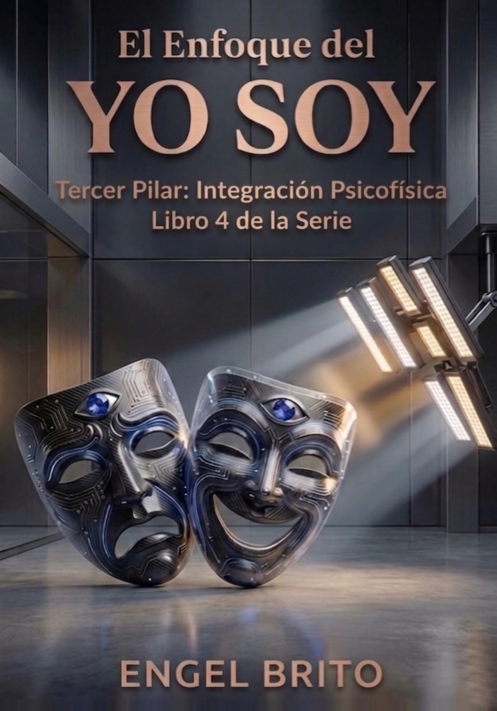 El Enfoque del Yo Soy: Tercer Pilar: Integración Psicofísica (Serie III: El Enfoque del Yo Soy)