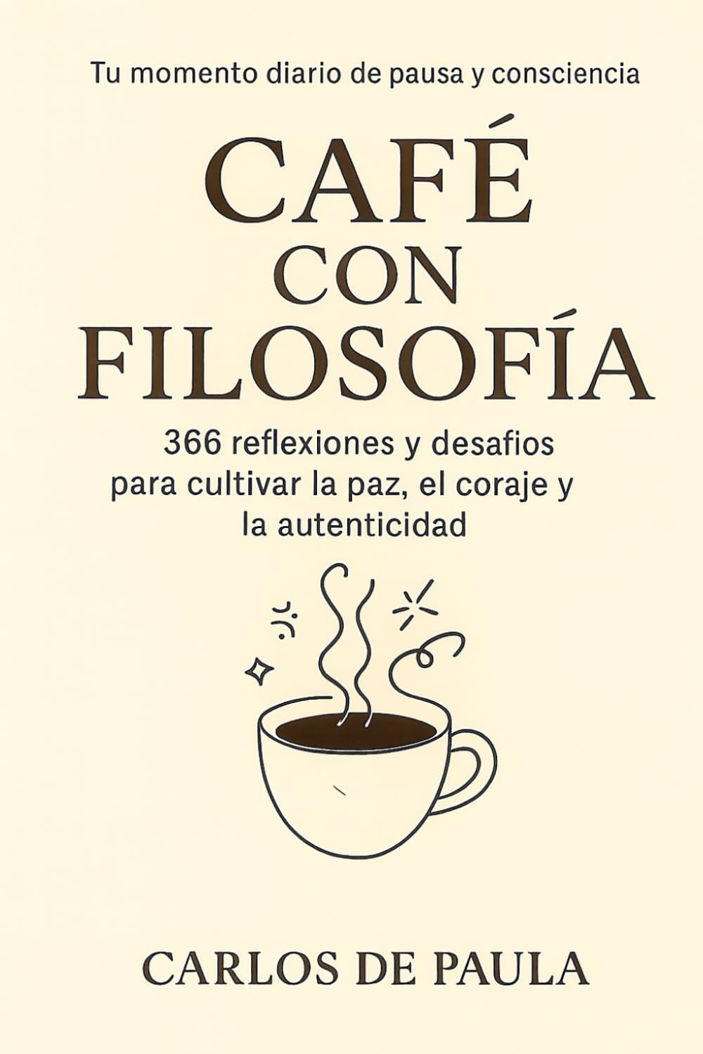 Café con filosofía: 366 reflexiones y desafíos para cultivar la paz, el coraje y la autenticidad