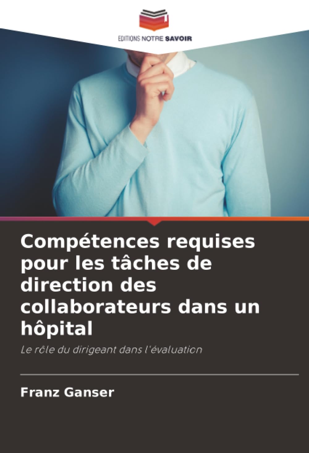 Compétences requises pour les tâches de direction des collaborateurs dans un hôpital: Le rôle du dirigeant dans l'évaluation