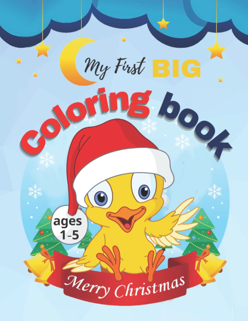 My First Big Christmas Coloring book Ages 1-5: Easy Christmas Coloring Book For toddlers and kids, coloring books great gift for kids ages 1-5