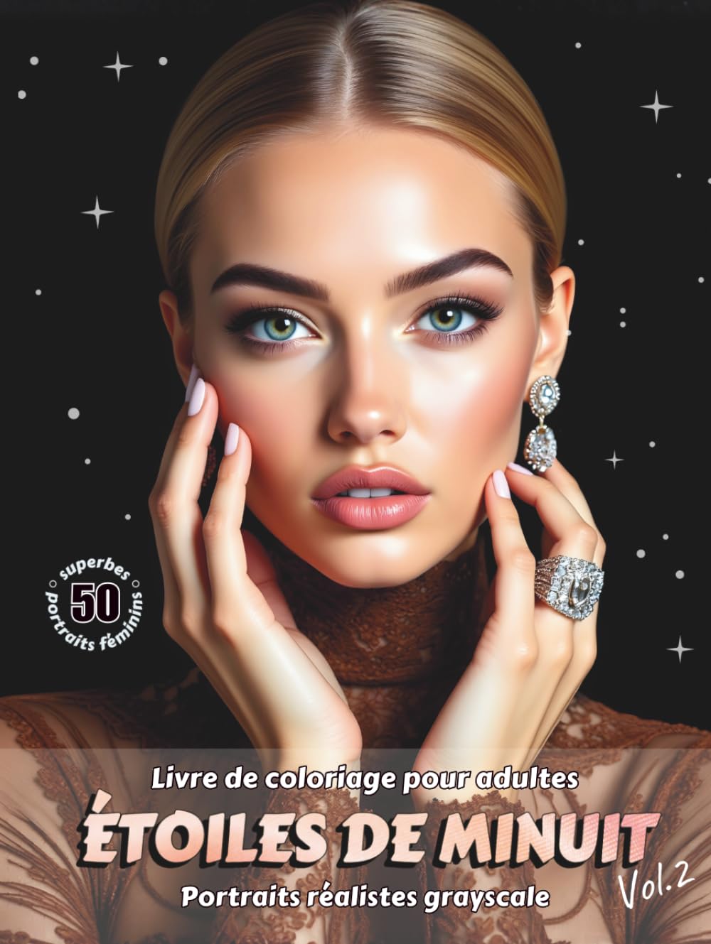 ÉTOILES DE MINUIT. Vol. 2 – Livre de Coloriage pour Adultes | Élégants Portraits Féminins Réalistes en niveaux de Gris sur Fond Noir | pour la ... Édition française (Aventures colorées)
