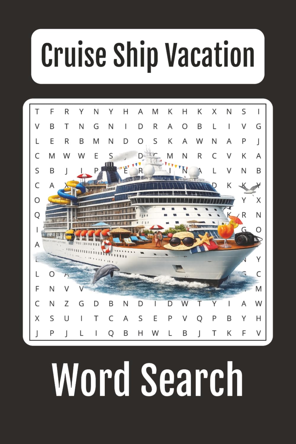 Cruise Ship Vacations Word Search: 60+ Relaxing Word Search Puzzles Inspired by Cruise Travel, Tropical Islands, Ocean Adventures and Life at Sea