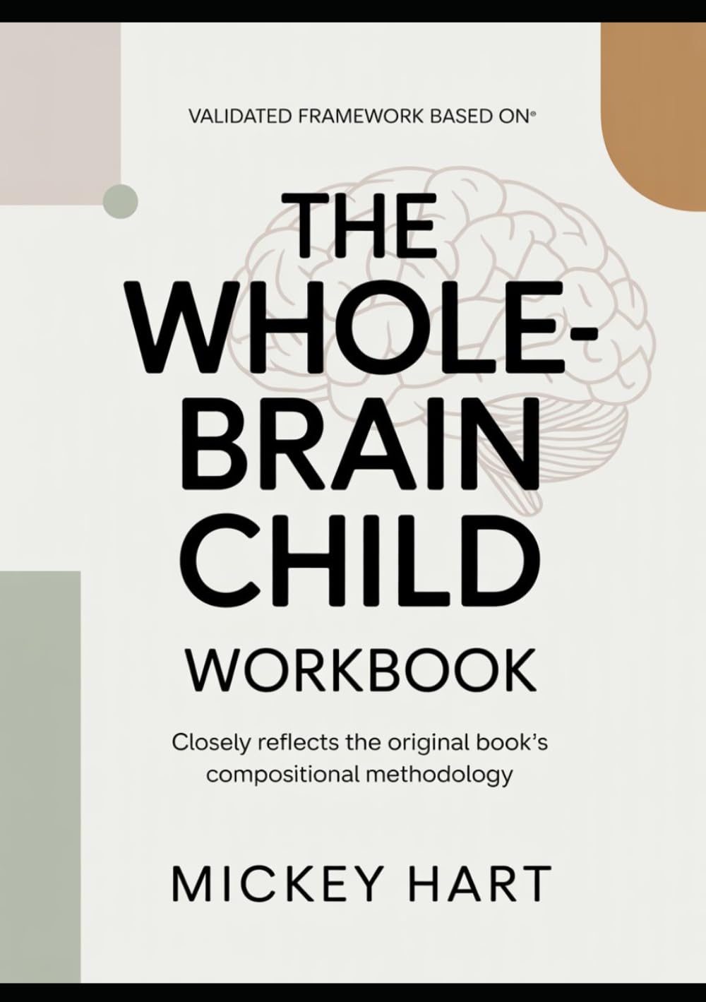 Validated Framework Based On The Whole-Brain Child: Closely reflects the original book’s compositional methodology