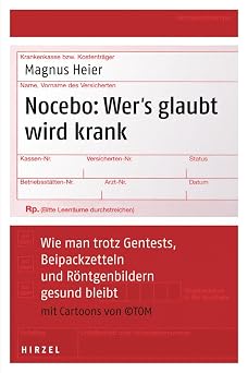 Nocebo Wers glaubt wird krank Wie man trotz Gentests, Beipackzetteln und R ntgenbildern gesund bleibt