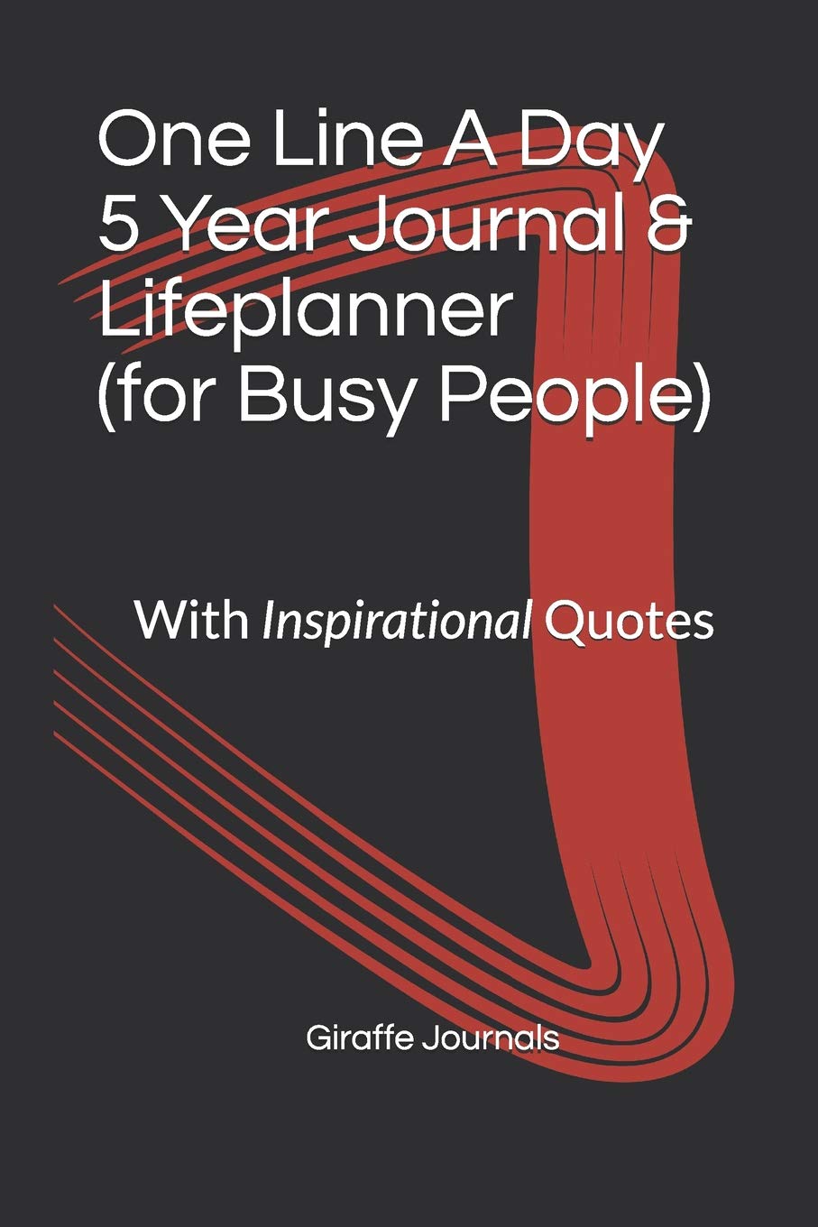 One Line A Day 5 Year Journal & Lifeplanner For Busy People: With Inspirational Quotes