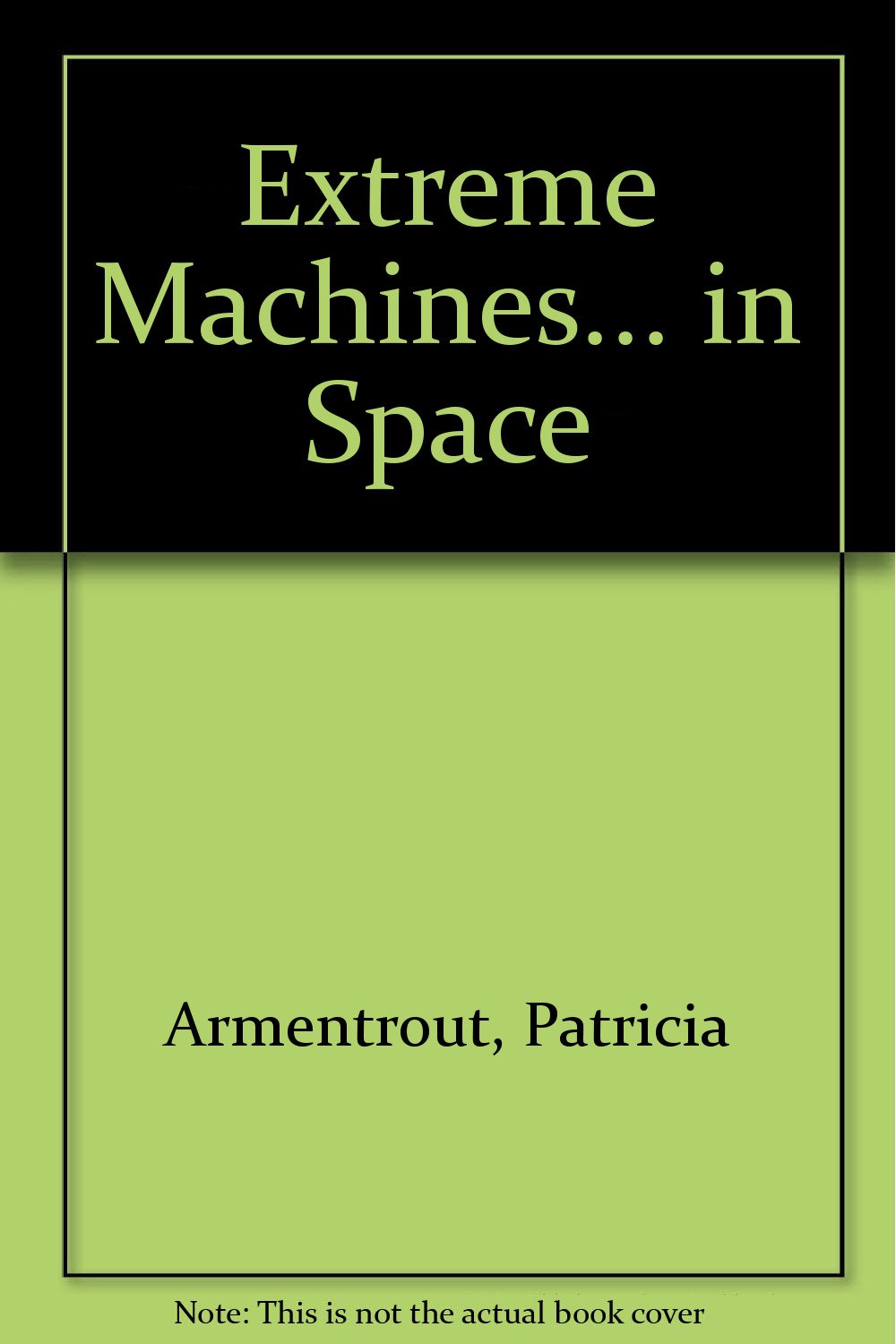 Extreme Machines in Space Armentrout, Patricia 9781571032140 Books