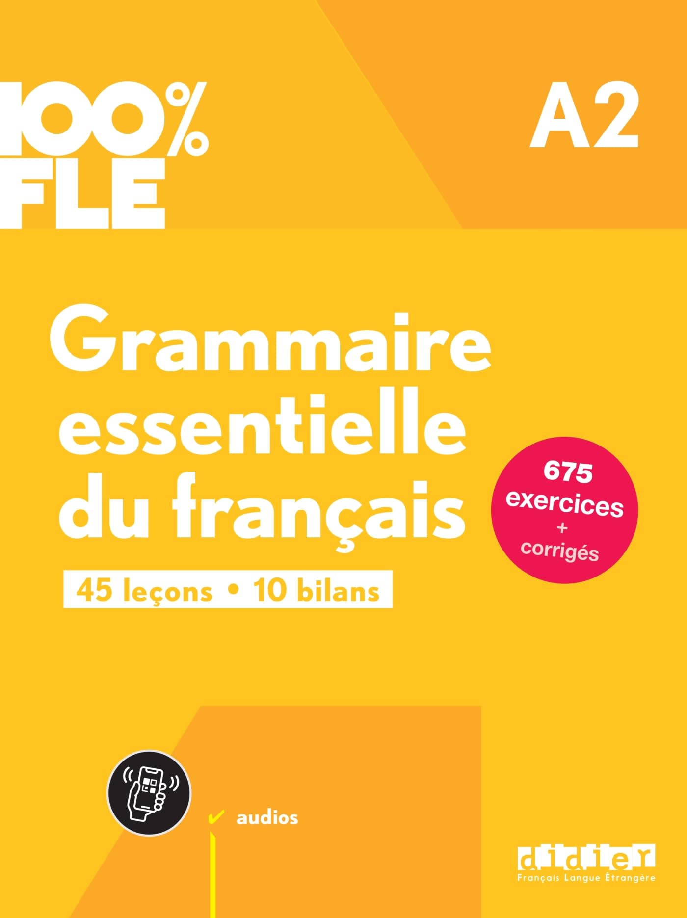 100% FLE - A2 Grammaire essentielle du français + audio download: 45 leçons, 10 bilans