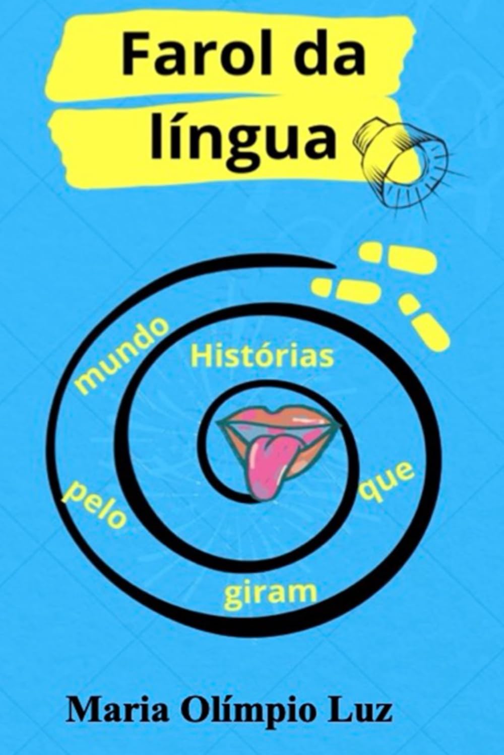 FAROL DA LÍNGUA: Histórias que giram pelo mundo