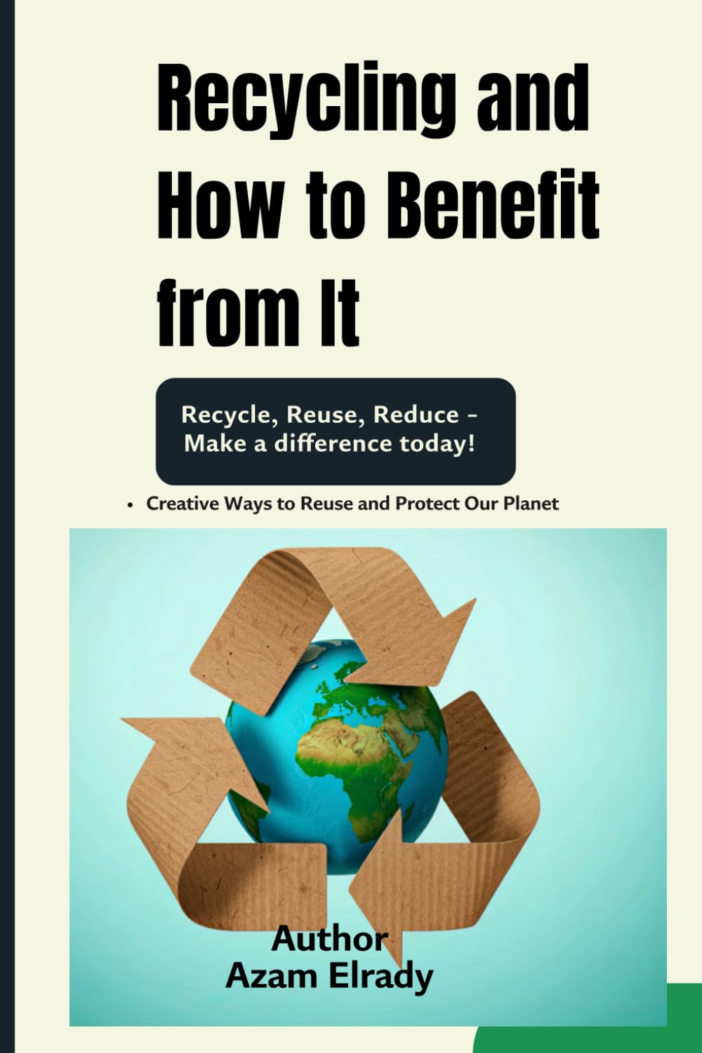Recycling and How to Benefit from It: Creative Ideas to Reuse Materials and Protect Our Planet