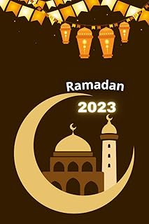 Ramadan Tagebuch und Planer 2023: Ein Tagebuch mit einem Ramadan-Kalender, der Ihnen hilft, Ihren Tag im heiligen Monat zu...