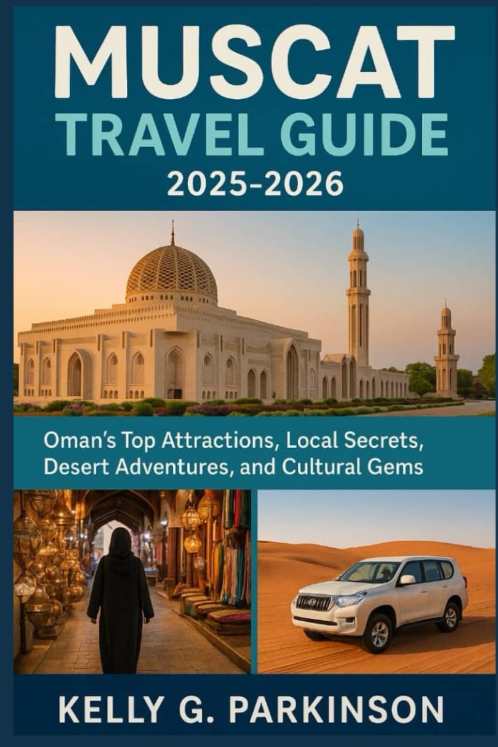 Muscat Travel Guide 2025-2026: Oman’s Top Attractions, Local Secrets, Desert Adventures, and Cultural Gems