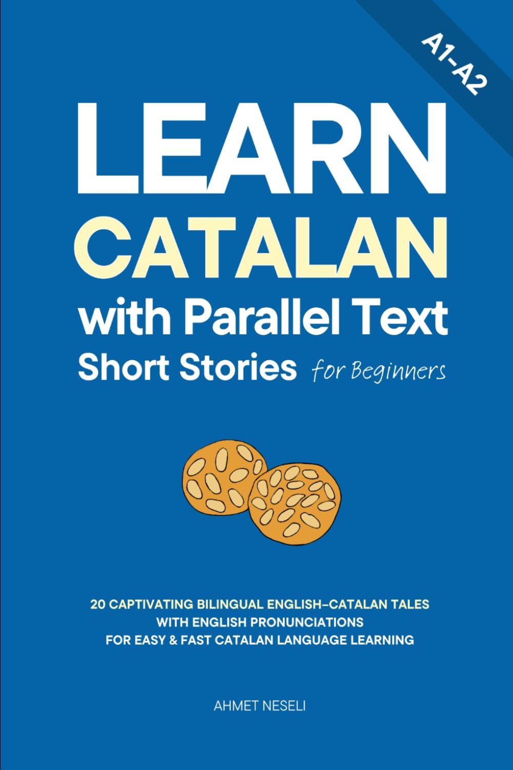 Learn Catalan with Parallel Text Short Stories for Beginners: 20 Captivating Bilingual English–Catalan Tales with English Pronunciations for Easy & Fast Catalan Language Learning
