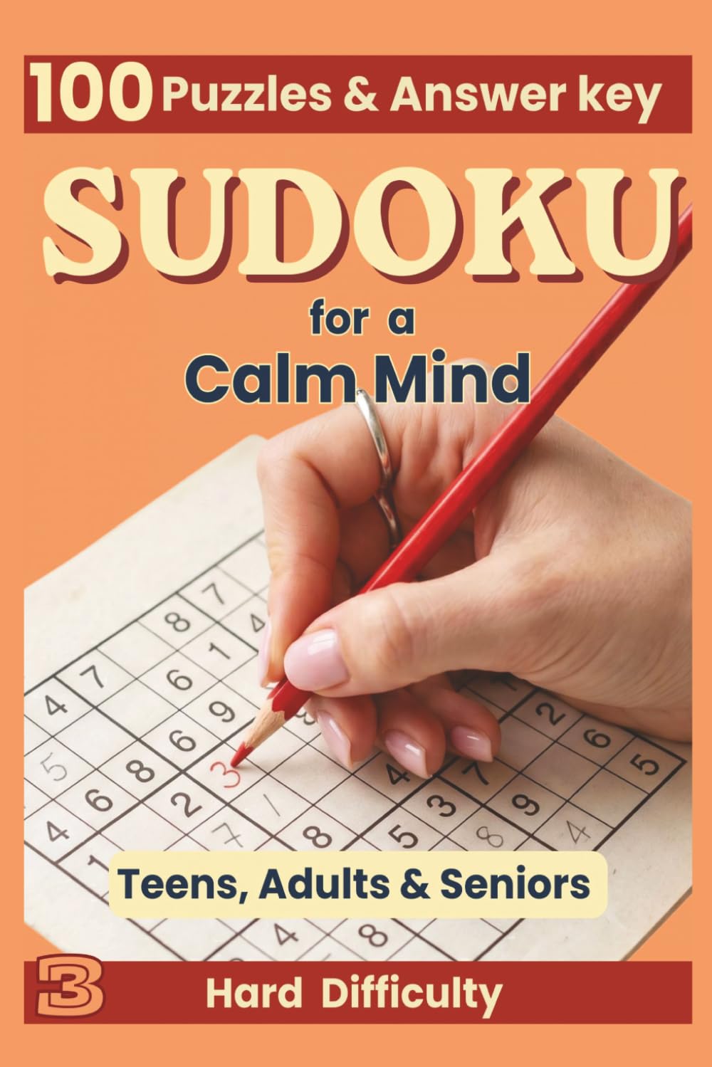 Sudoku for a Calm Mind: 100 Hard Puzzles to Sharpen Your Focus and Silence the Mental Noise — For Teens, Adults & Seniors ("The Quiet Mind Puzzle Series")