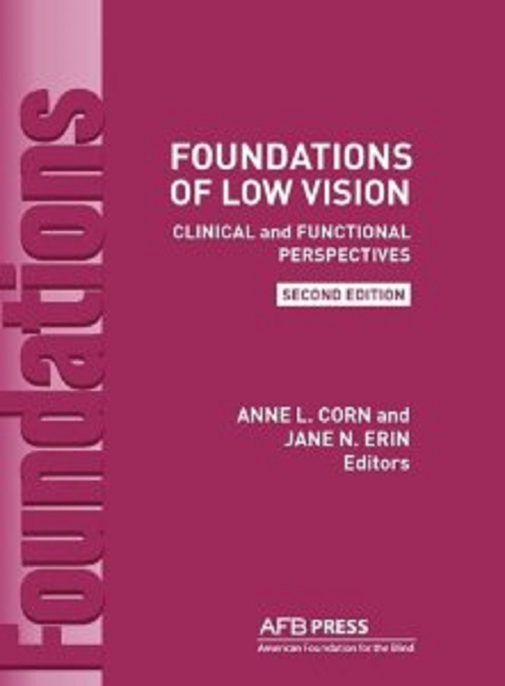 Foundations of Low Vision: Clinical and Functional Perspectives, 2nd Edition