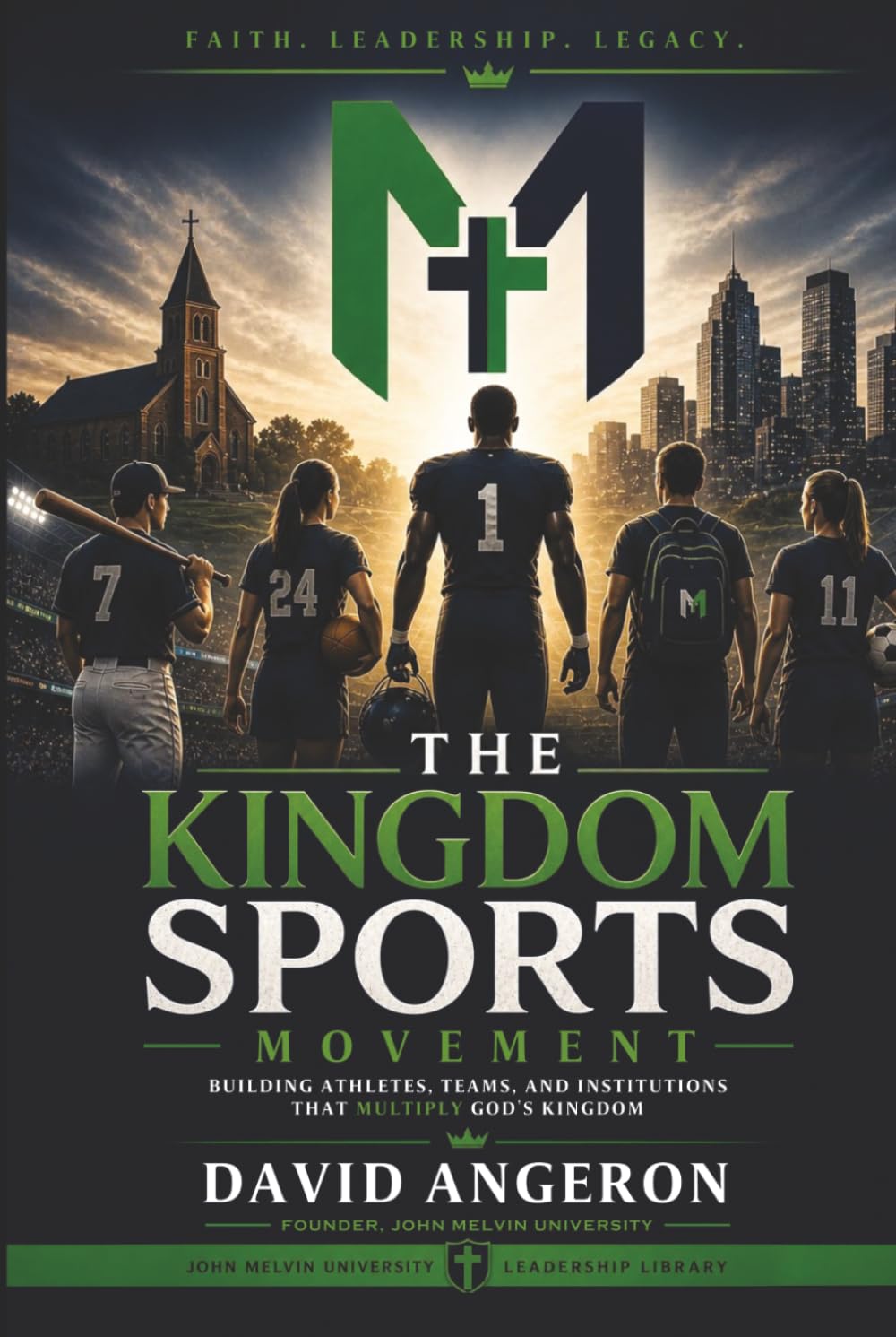 Kingdom Sports Movement: Building Athletes, Teams, and Institutions That Multiply God's Kingdom (John Melvin University Leadership Library)