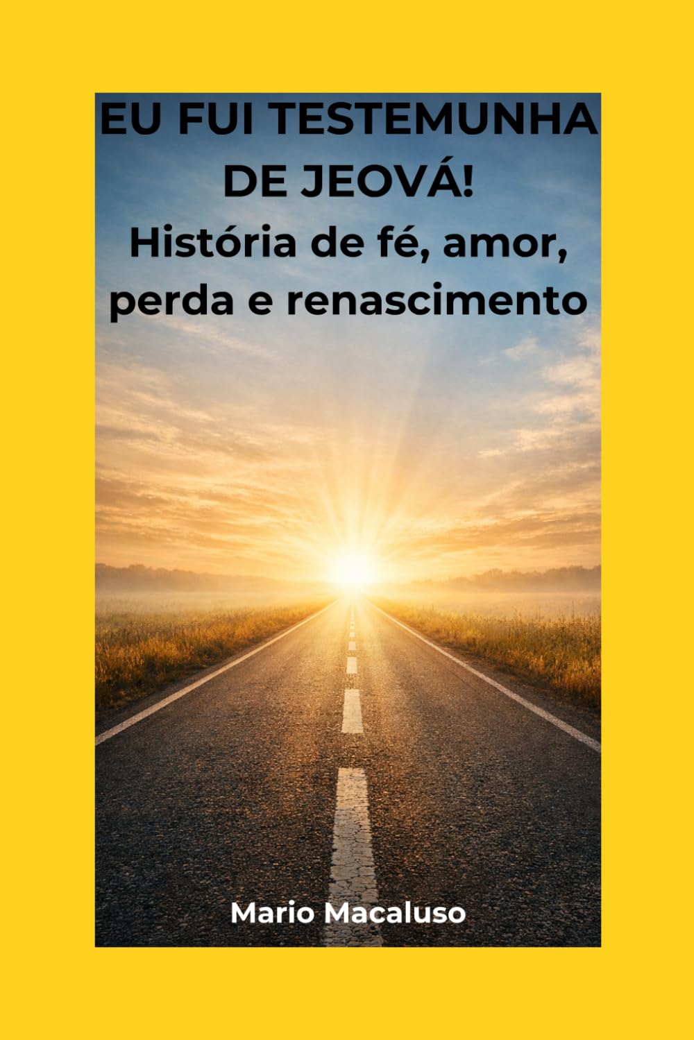 EU FUI TESTEMUNHA DE JEOVÁ!: História de fé, amor, perda e renascimento