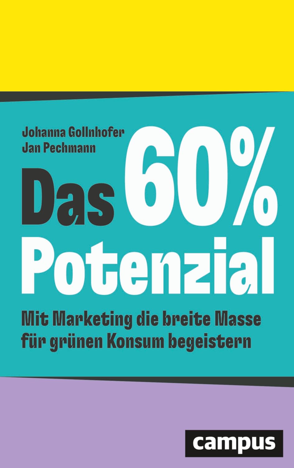 Das 60%-Potenzial: Mit Marketing die breite Masse für grünen Konsum begeistern - nominiert für den getAbstract International Book Award 2025 in der Kategorie Business Impact