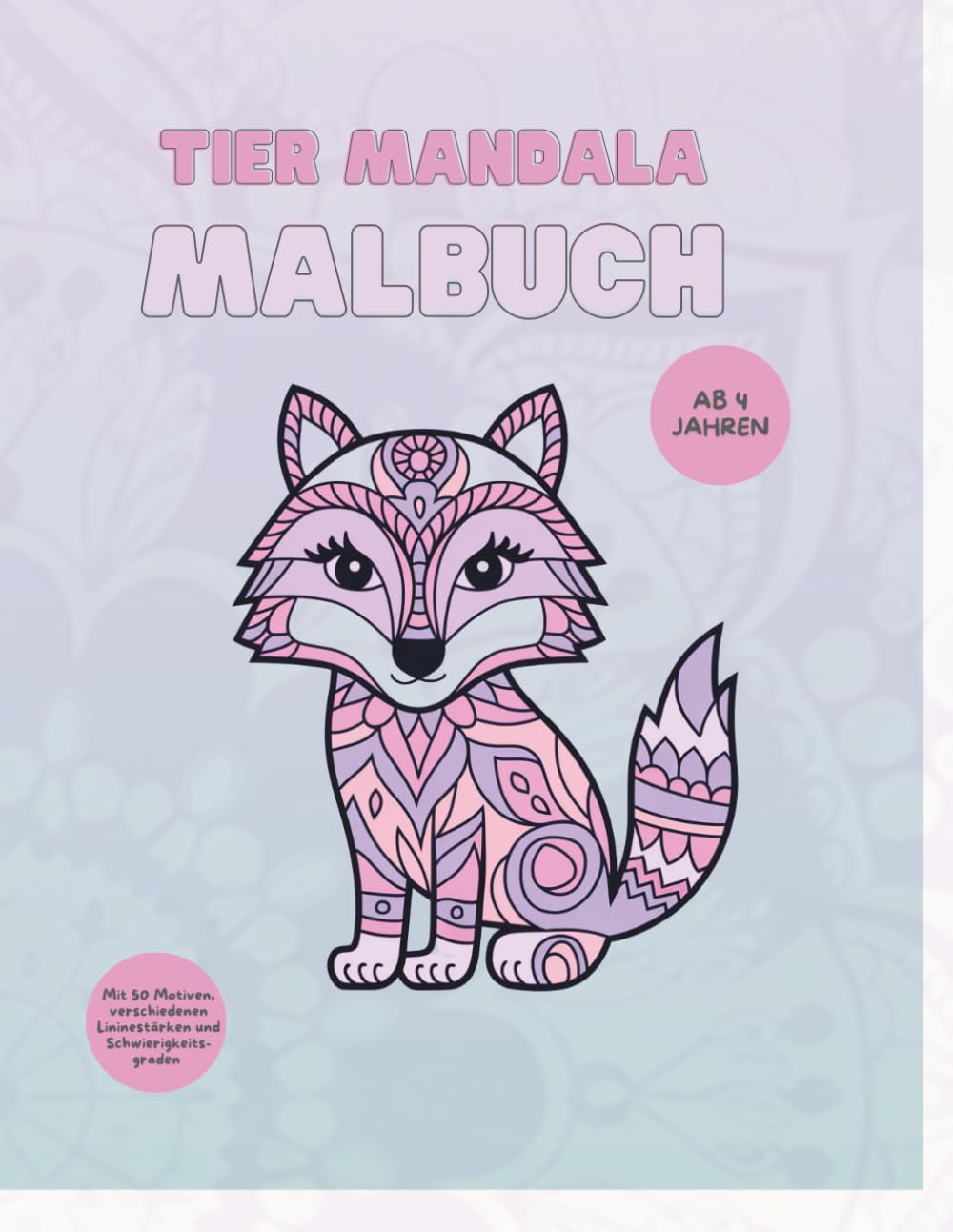 Tier Mandala Malbuch: 50 liebevolle Tiermandalas zum ausmalen für Kinder ab 4 Jahren: Ausmalbuch zur Förderung der Kreativität und Entspannung