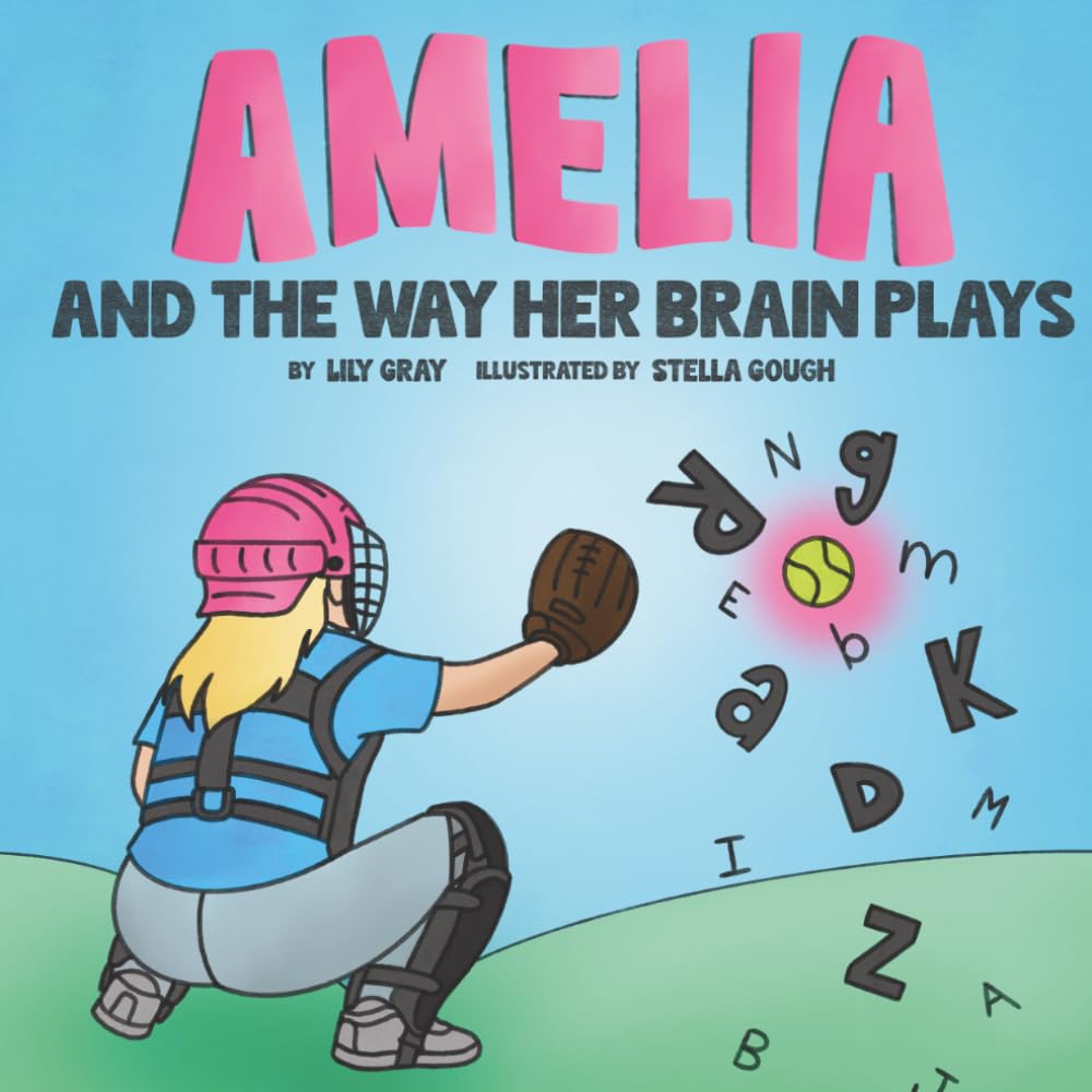 Amelia and the Way Her Brain Plays: A Story of Strength, Confidence, and Learning Differently