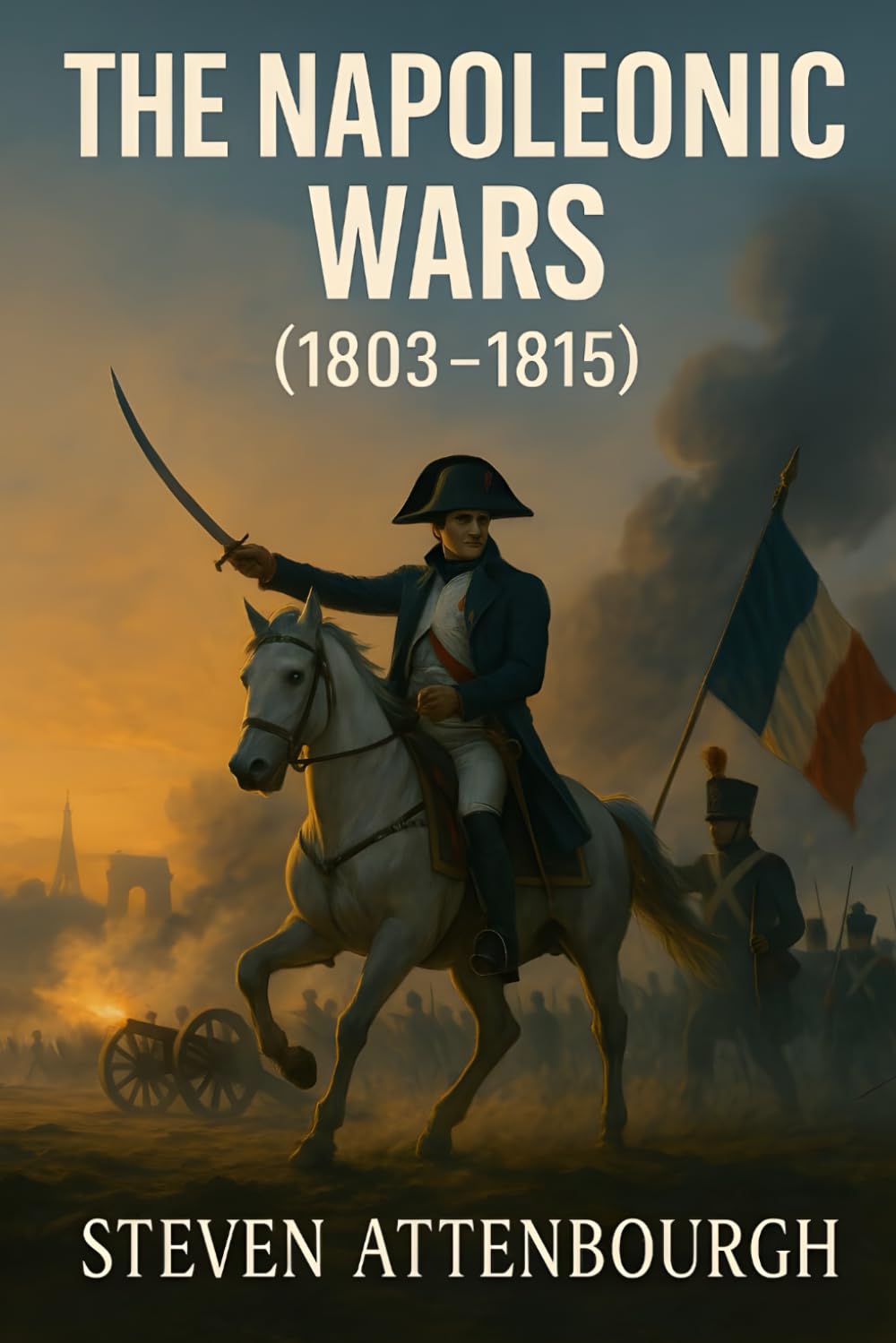 The Napoleonic Wars (1803–1815) (Wars That Shaped Our World)