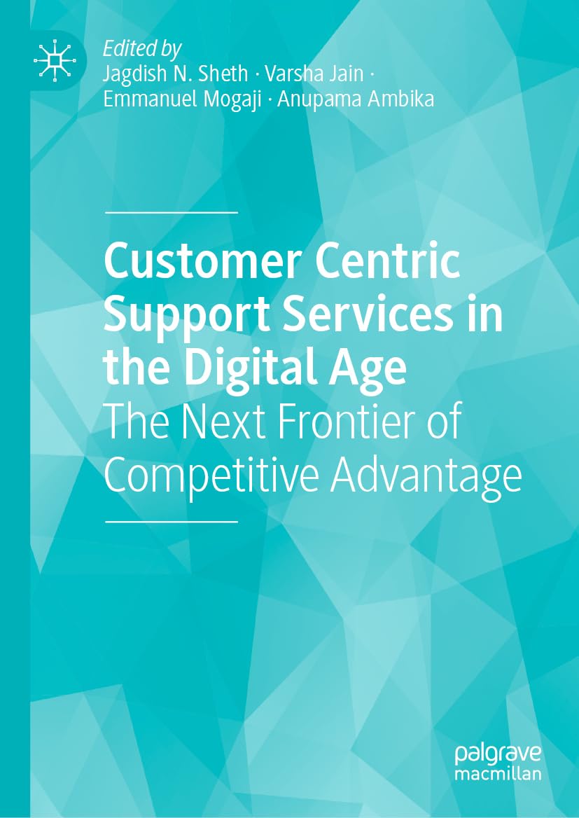 Customer Centric Support Services in the Digital Age: The Next Frontier of Competitive Advantage