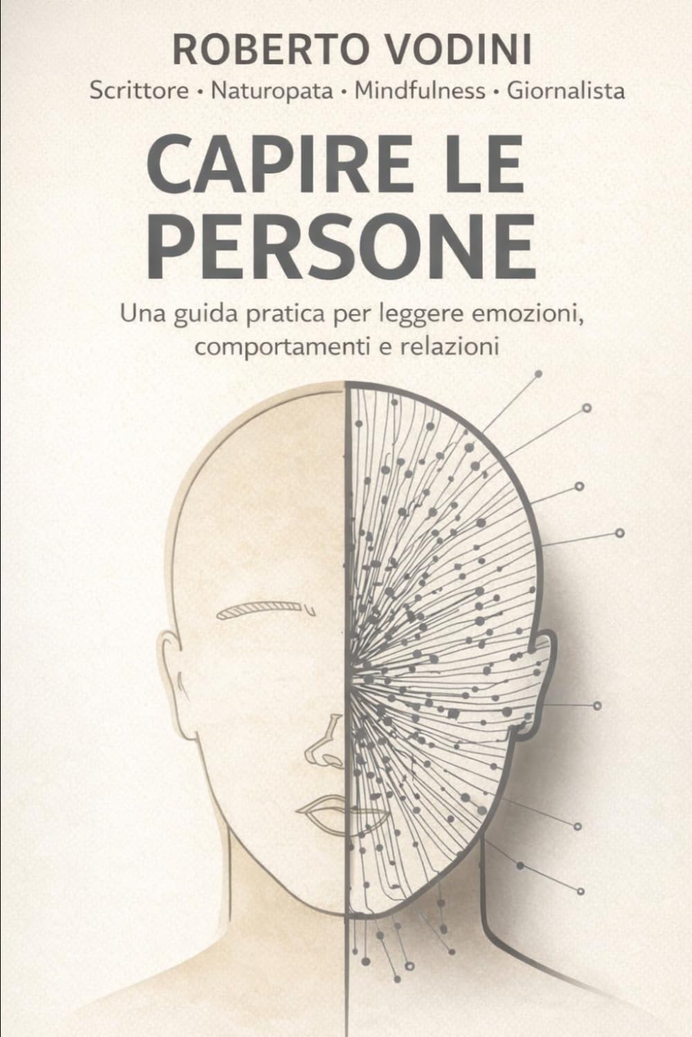 Capire le persone: La guida pratica di psicologia per interpretare comportamenti, emozioni e relazioni senza complicazioni