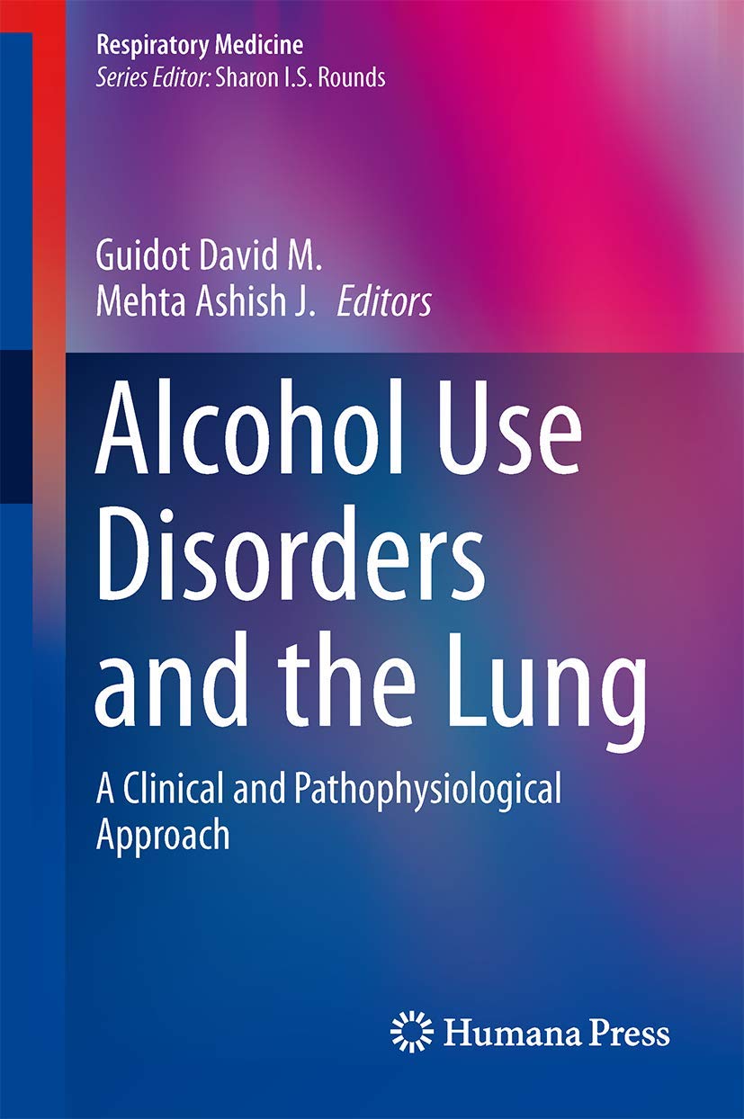 Buy Alcohol Use Disorders and the Lung: A Clinical and Pathophysiological Approach: 14 (Respiratory Medicine) — BookShops.in