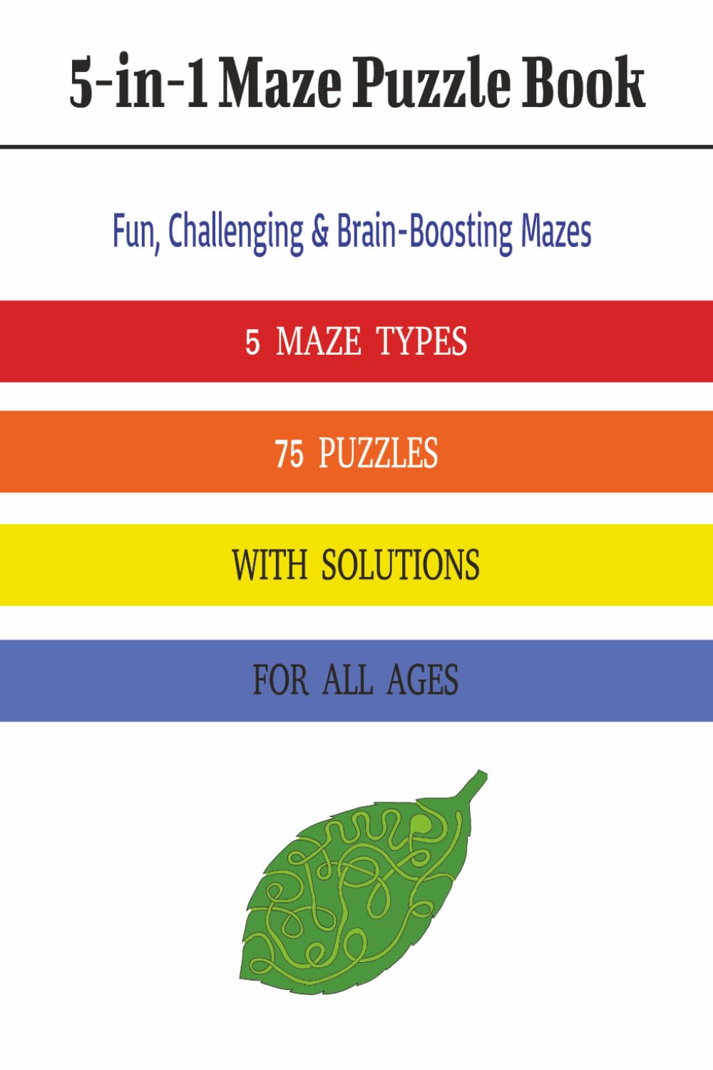 5-in-1 Maze Puzzle Book: Fun, Challenging & Brain-Boosting Mazes I 5Types of mazes for all I 6X9 Inch I Large Print I Gift for vacation
