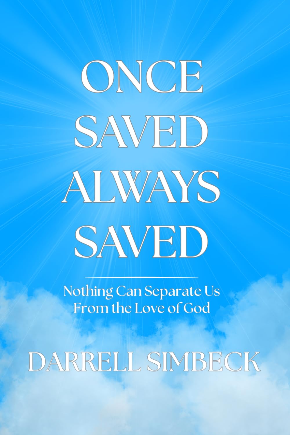 Once Saved, Always Saved: Nothing Can Separate Us From the Love of God
