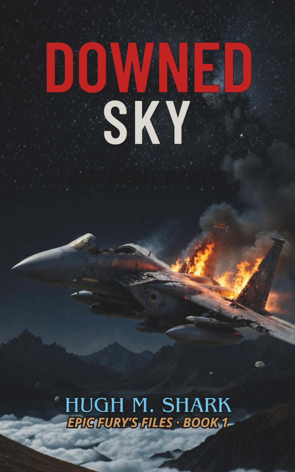 DOWNED SKY: A Jack Calder Thriller (Epic Fury's Files)