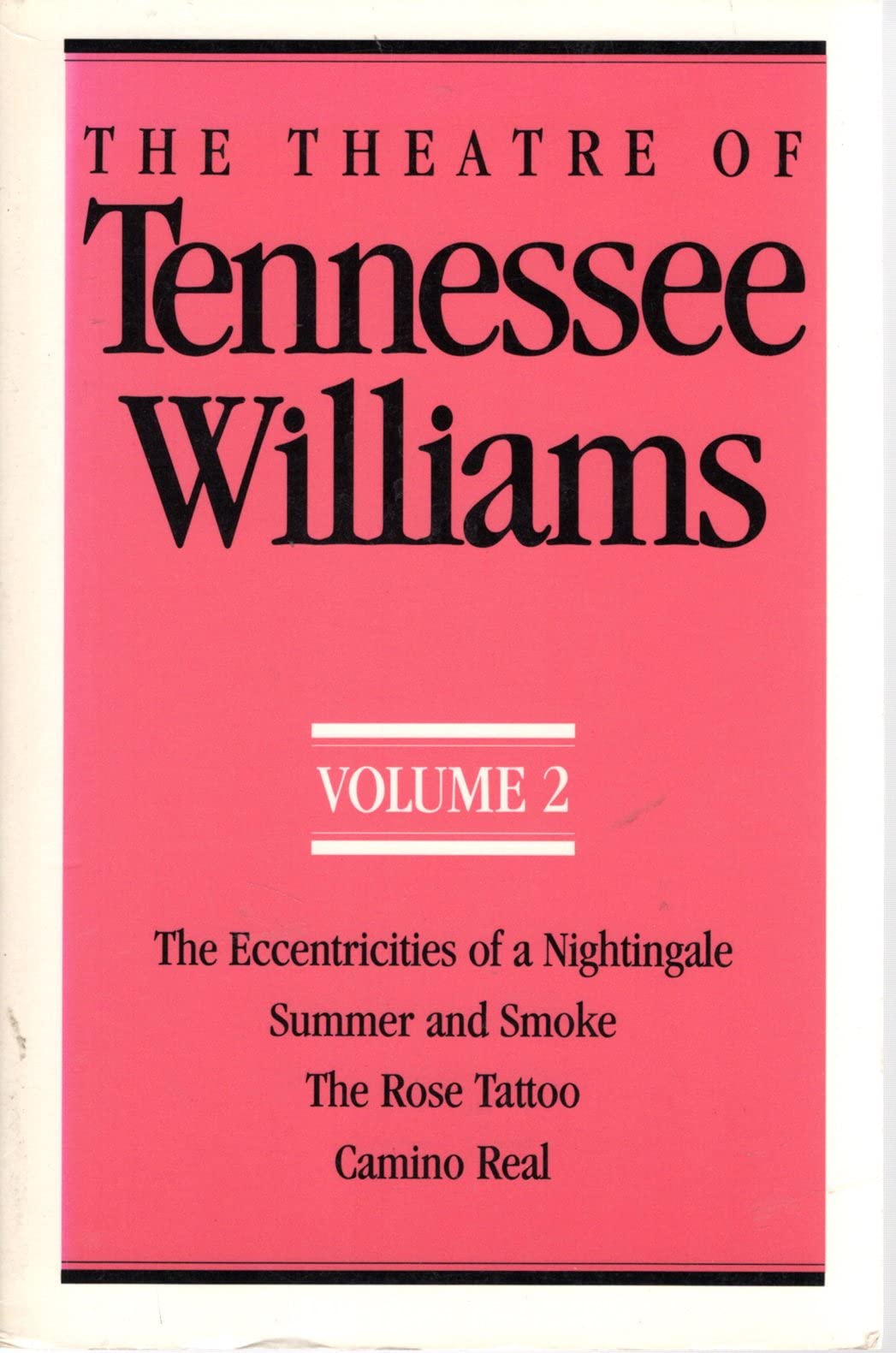 The Theatre of Tennessee Williams, Volume 2: Eccentricities of a Nightingale, Summer and Smoke, The Rose Tattoo, Camino Real