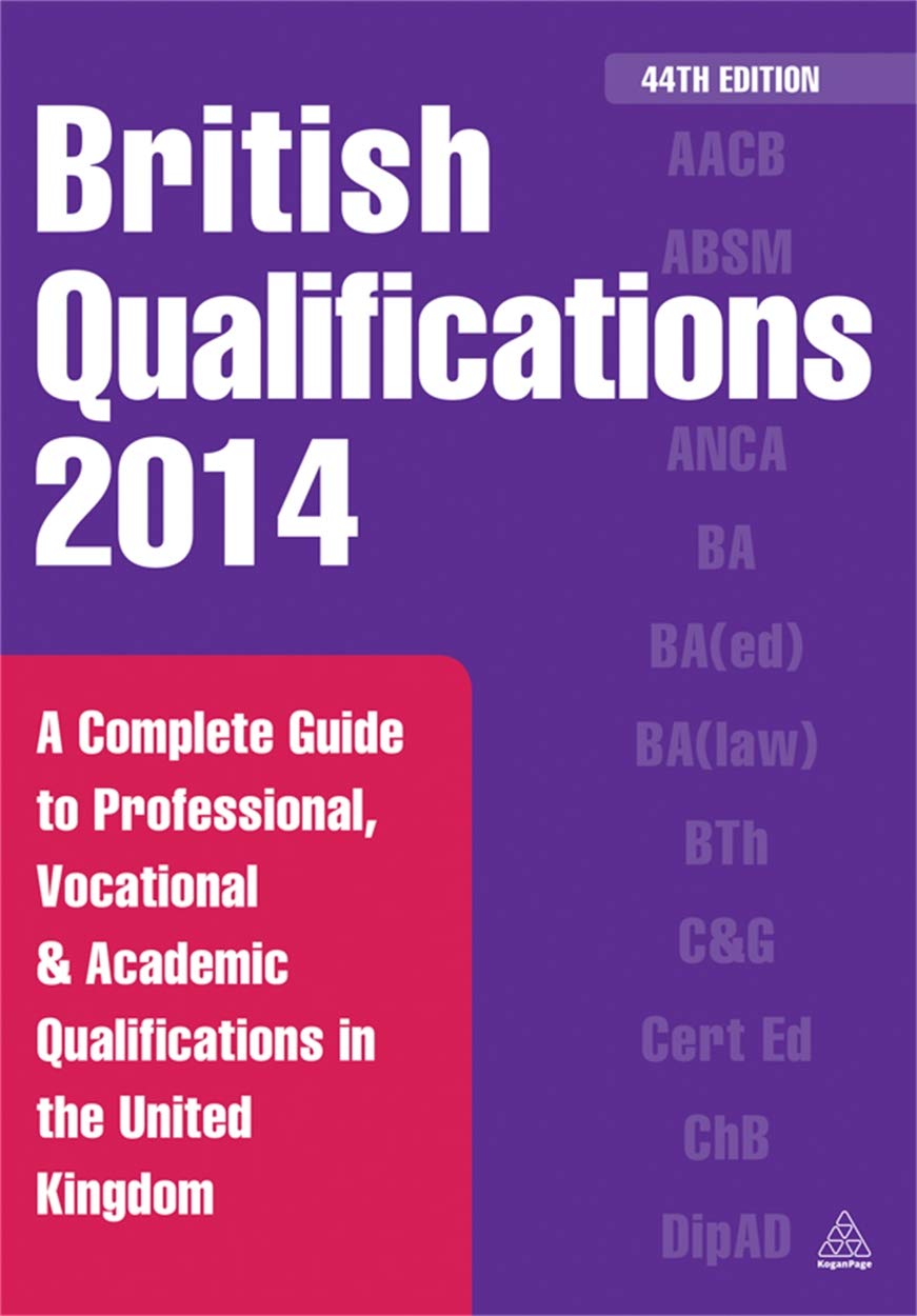 British Qualifications 2014: A Complete Guide to Professional, Vocational and A
