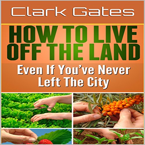 How to Live Off the Land Even If You've Never Left the City
