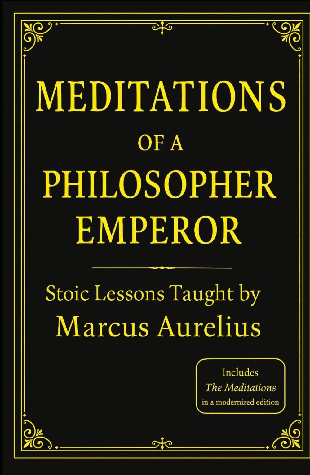 MEDITATIONS OF A PHILOSOPHER EMPEROR: Stoic Lessons Taught by Marcus Aurelius